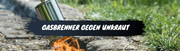 Gasbrenner Unkraut